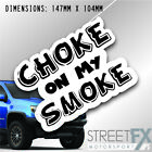 Choke On My Smoke Diesel Sticker Decal 4x4 4WD Camping Caravan Trade Aussie