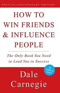 How to Win Friends & Influence People (Dale Carnegie Books) by Dale Carnegie