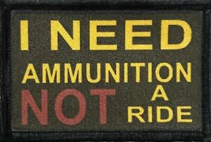 Full Color I Need Ammunition Not a Ride Ukraine Morale Patch ARMY MILITARY