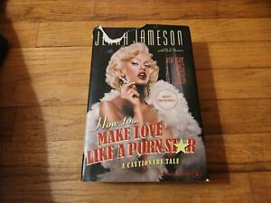 Jenna Jameson How to Make Love Like a Porn Star 2004 First Edition Hardcover