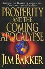 Prosperity and the Coming Apocalypse - Hardcover By Bakker, Jim - GOOD