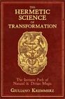 The Hermetic Science of Transformation: The Initiatic Path of Natural and Divine