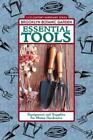 Essential Tools: Equipment and Supplies for Home Gardeners  paperback Used - Li