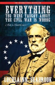 Bestseller Everything You Were Taught About the Civil War is Wrong L Seabrook