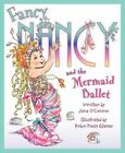 Fancy Nancy and the Mermaid Ballet - hardcover, 9780061703812, Jane OConnor