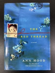 The Red Thread : A Novel by Best Selling Author Ann Hood 2010 Hardcover Book