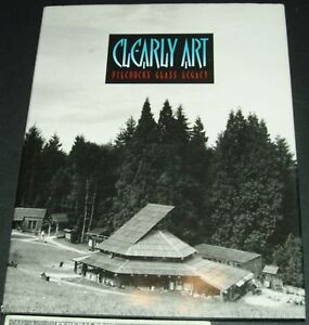 Clearly Art, Pilchuck's Glass Legacy by Lloyd E. Her...