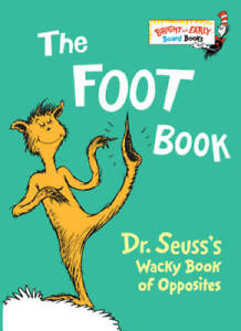 The Foot Book: Dr. Seuss's Wacky Book of Opposites - Board book - GOOD