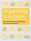 Organizing Solutions for People With Attention Deficit Disorder: Tips and Tools