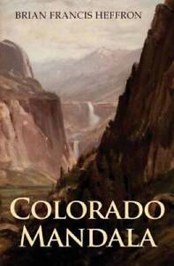 Colorado Mandala - Paperback By Brian Francis Heffron - VERY GOOD