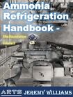Ammonia Refrigeration Handbook - The Foundation - Industrial Refrigeration Book 