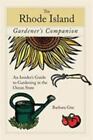 Gardening Ser.: The Rhode Island Gardener's Companion : An Insider's Guide to...