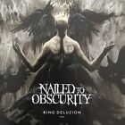 Nailed To Obscurity - King Delusion  (BRAND NEW / SEALED) CD