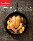 Cook It in Cast Iron: Kitchen-Tested Recipes for the One Pan That Does It Al...