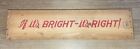 Vintage Wood Fruit Crate Side - Advertising - If Its Bright, Its Right
