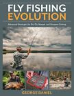 Fly Fishing Evolution : Advanced Strategies for Dry Fly, Nymph, and Streamer ...