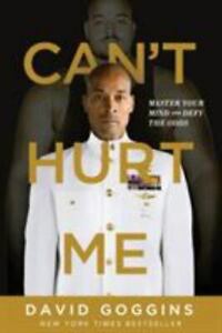 Can't Hurt Me: Master Your Mind and Defy the Odds David Goggins NEW