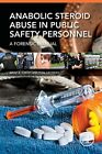 Anabolic Steroid Abuse in Public Safety Personnel, Turvey 9780128028254 New.=