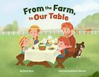 From the Farm, to Our Table Hardcover – Picture Book by Sarah Rowe