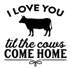 New ListingI Love you Till The Cows Come Home Vinyl Decal Sticker For Home Door Wall a1867