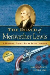 The Death of Meriwether Lewis: A Historic Crime Scene Investigation  paperback