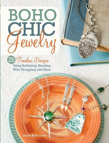 BoHo Chic Jewelry: 25 Timeless Designs Using Soldering, Beading, Wire Wrapping a
