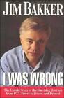 I Was Wrong - Hardcover By Jim Bakker - GOOD