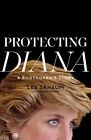 Protecting Diana: A Bodyguard’s Story by