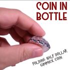 Coin In Bottle Magic Trick Folding Half Dollar Illusion T12