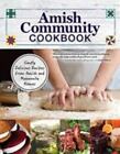 Amish Community Cookbook: Simply Delicious Recipes from Amish and Mennonite...