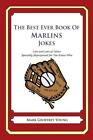 The Best Ever Book of Marlins Jokes: Lots and Lots of Jokes Specially Repur...