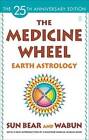 The Medicine Wheel: Earth Astrology - Paperback By Bear, Sun - GOOD