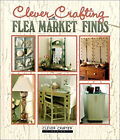 Clever Crafting with Flea Market Finds Hardcover Sunset Books