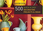 Country Living 500 Quick and Easy Decorating Projects and Ideas H