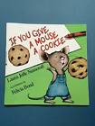 If You Give a Mouse a Cookie - Paperback By Numeroff, Laura Joffe - GOOD