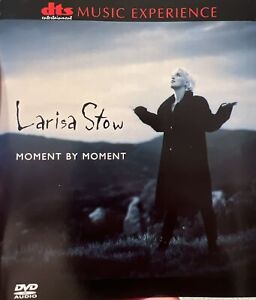 Larisa Stowe: Moment By Moment - DVD Audio 5.1 Surround DTS Master Quality Sound
