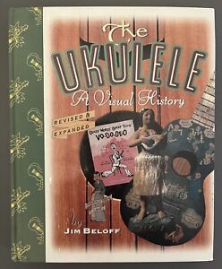 The Ukulele : A Visual History, Jim Beloff Hard Cover EXCELLENT