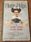 Home Helps : A Pure Food Cook Book Hardcover First Edition 1910 Recipes Antique