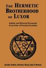The Hermetic Brotherhood of Luxor: Initiatic and Historical Documents of an Orde