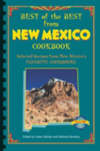 Best of the Best from New Mexico Cookbook : Selected Recipes from