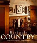 Country Living Handmade Country: Old-Fashioned Crafts and Timeless Keepsakes by