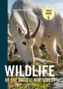 Wildlife of the Pacific Northwest: Tracking and Identifying Mammals, Birds,