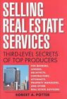 Selling Real Estate Services: Third-Level Secrets of Top Producers, , Potter, Ro