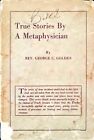 New ListingTrue Stories of a Metaphysician Rev. George C. Golden Antique Book 1928