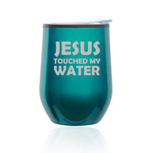 Stemless Wine Tumbler Coffee Travel Mug Cup w/ Lid Jesus Touched My Water Funny