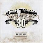 George Thorogood & The Destroyers Greatest Hits: 30 Years Of Rock (CD) World