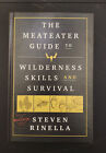 The MeatEater Guide to Wilderness Skills and Survival: Essential Wilderness and