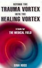 Beyond the Trauma Vortex- Medical Professionals By Gina Ross EXCELLENT