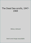 The Dead Sea scrolls, 1947-1969 by Wilson, Edmund
