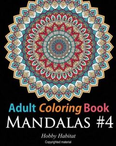 Adult Coloring Book: Mandalas #4: Coloring Book For Adults Featuring 50 Hig...